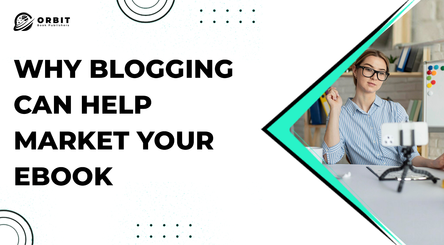 Why Blogging Can Help Market Your Ebook