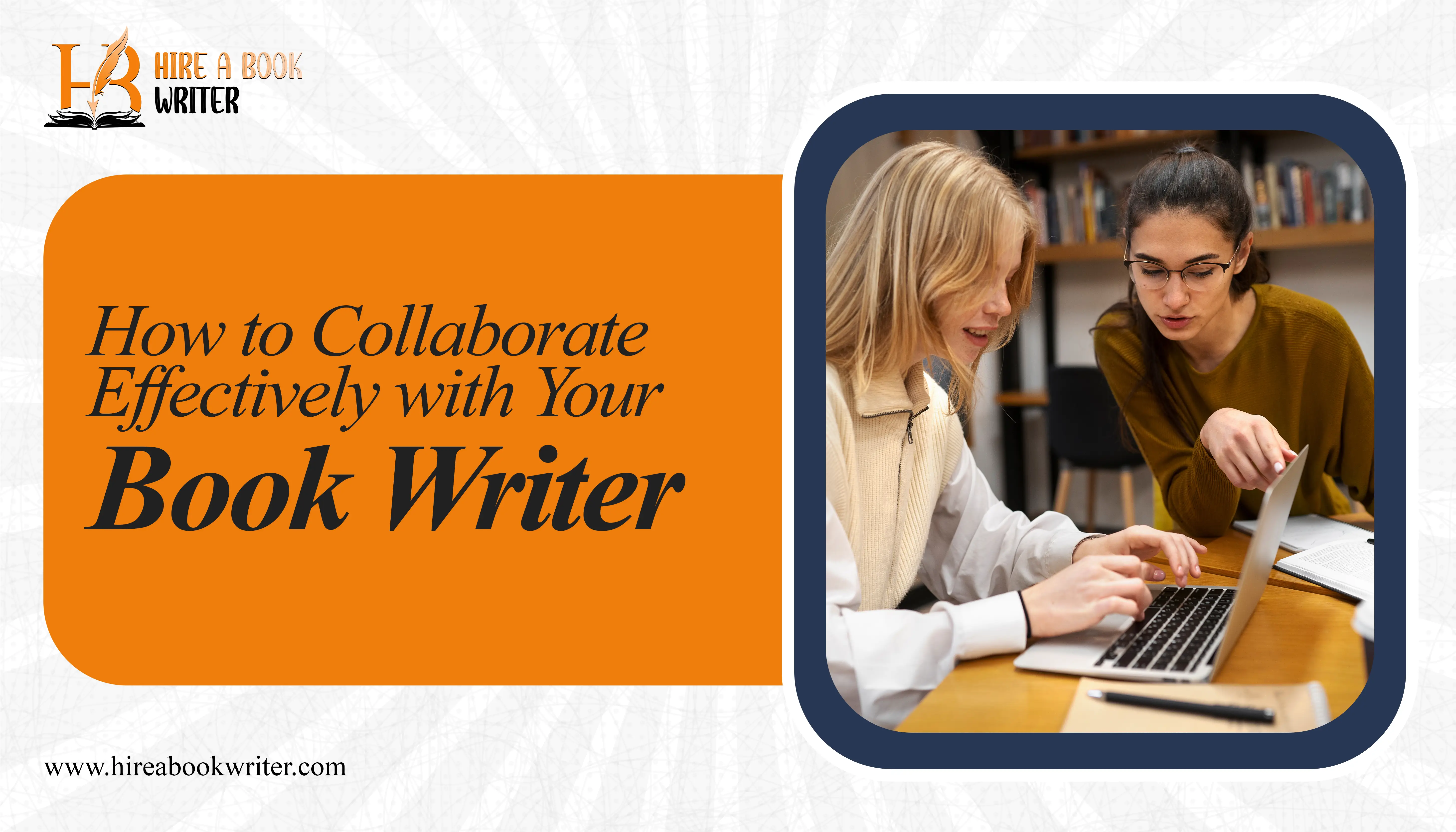 How to Collaborate Effectively with Your Book Writer