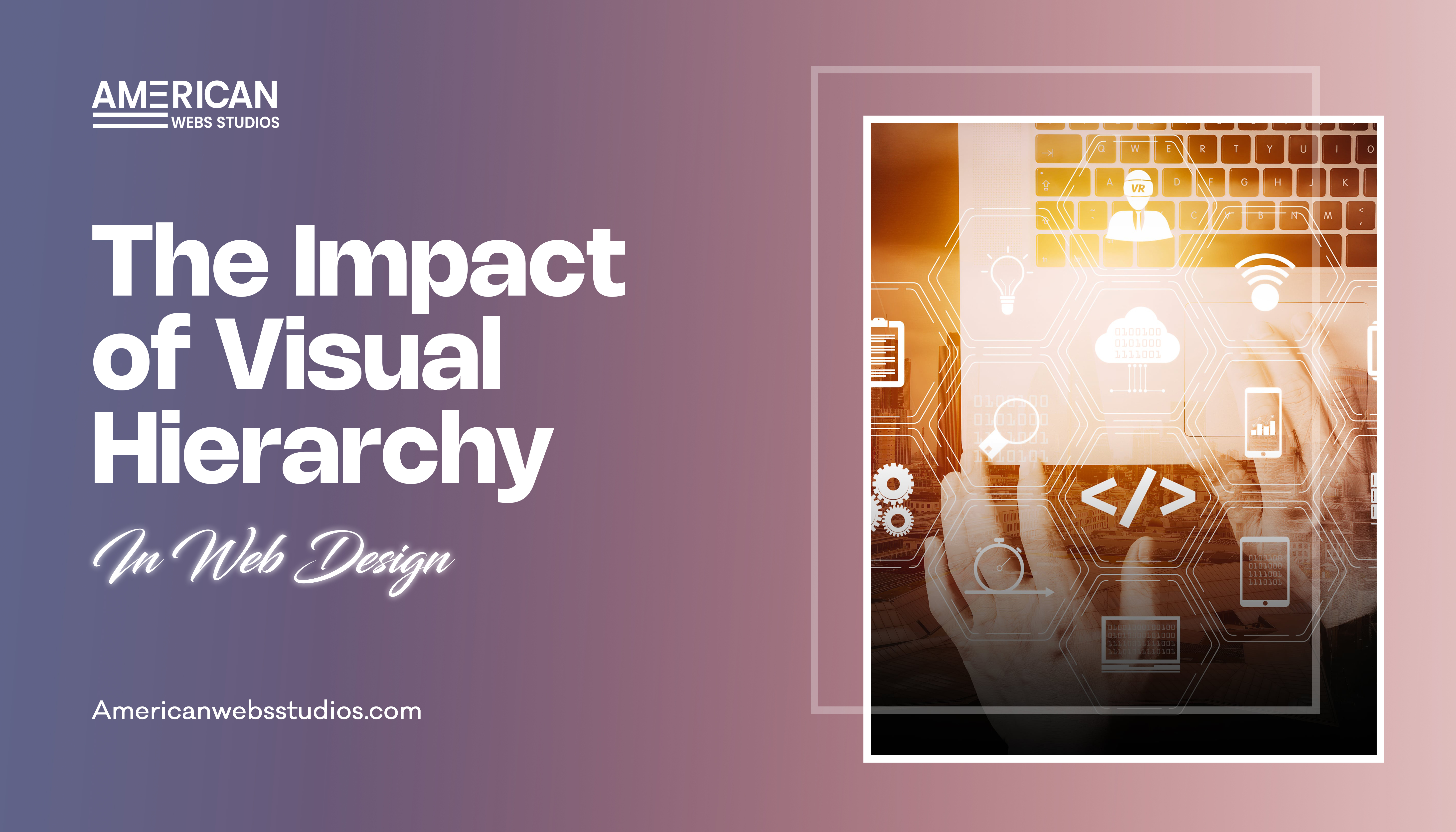 The Impact of Visual Hierarchy in Web Design
