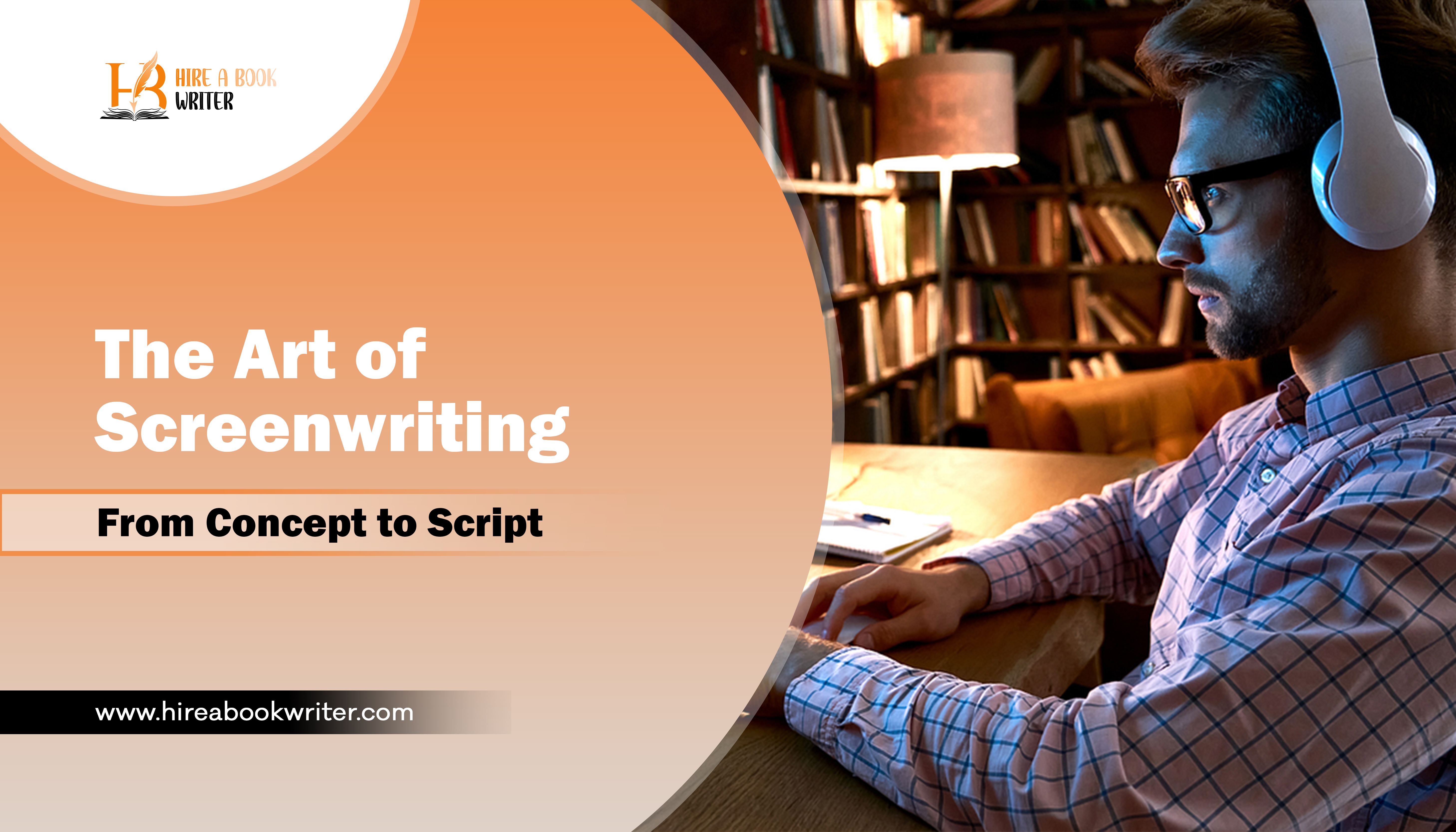 The Art of Screenwriting: From Concept to Script