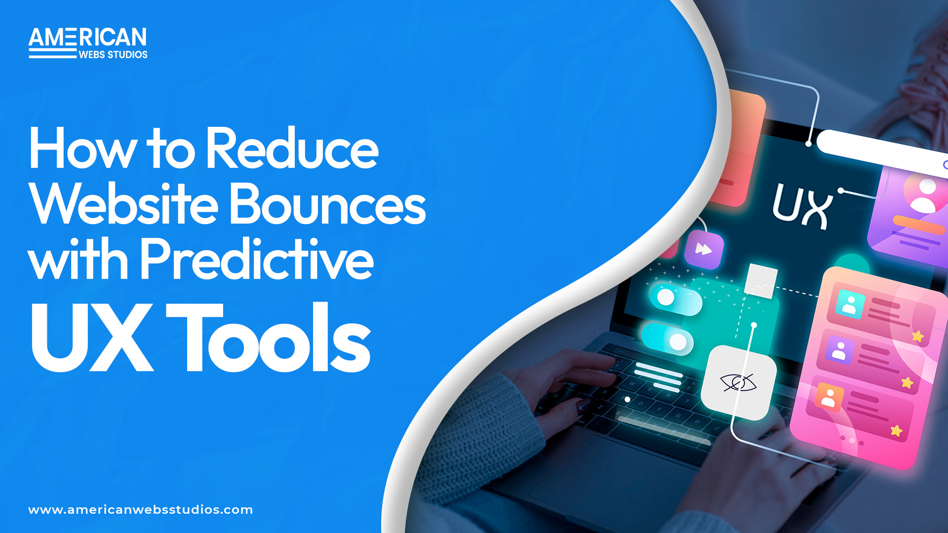 How to Reduce Website Bounces with Predictive UX Tools