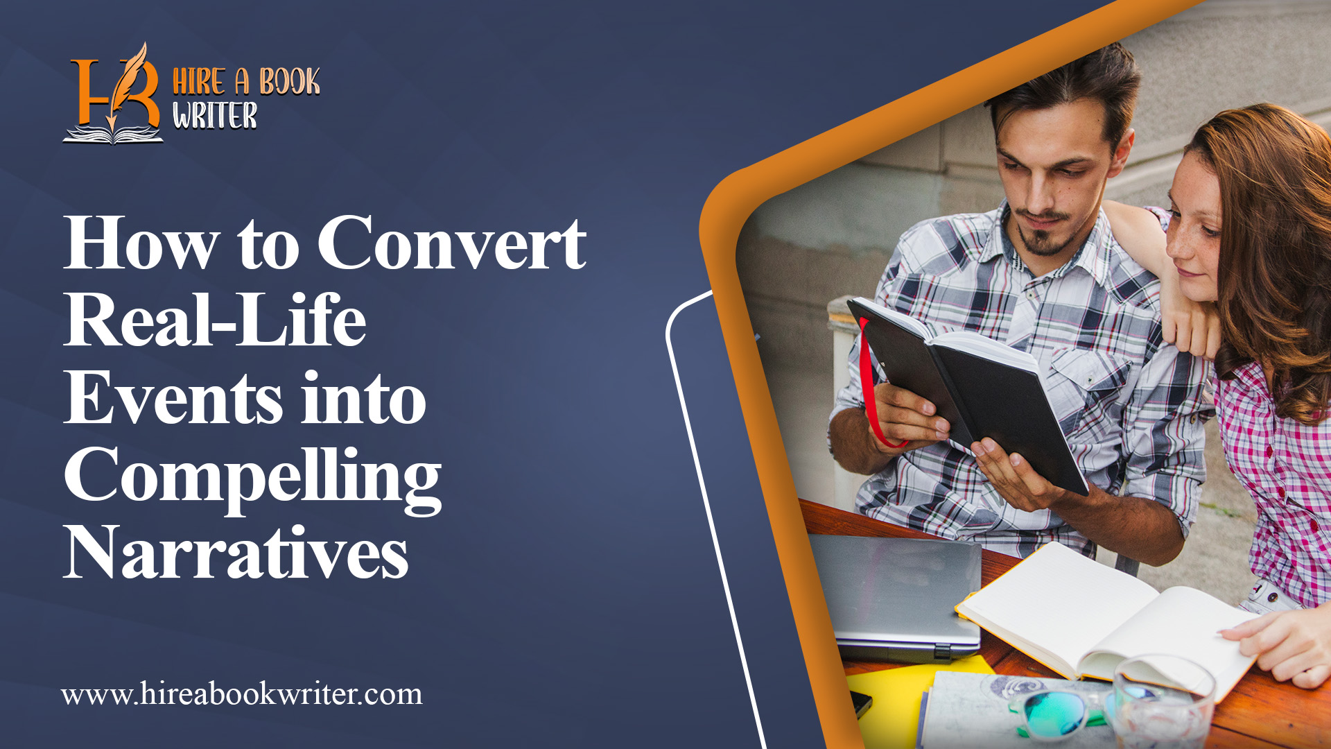 How to Convert Real-Life Events into Compelling Narratives