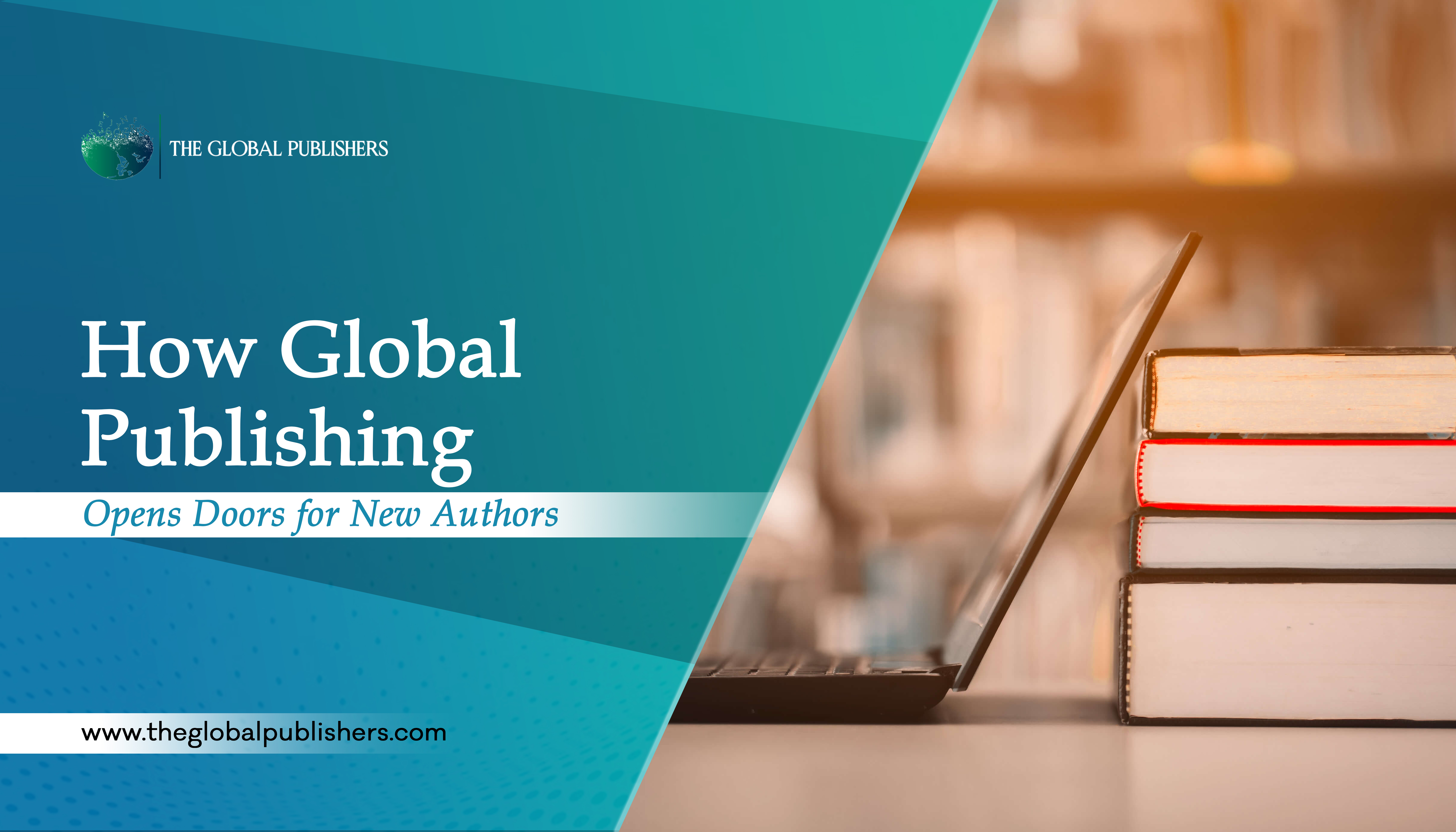 How Global Publishing Opens Doors for New Authors