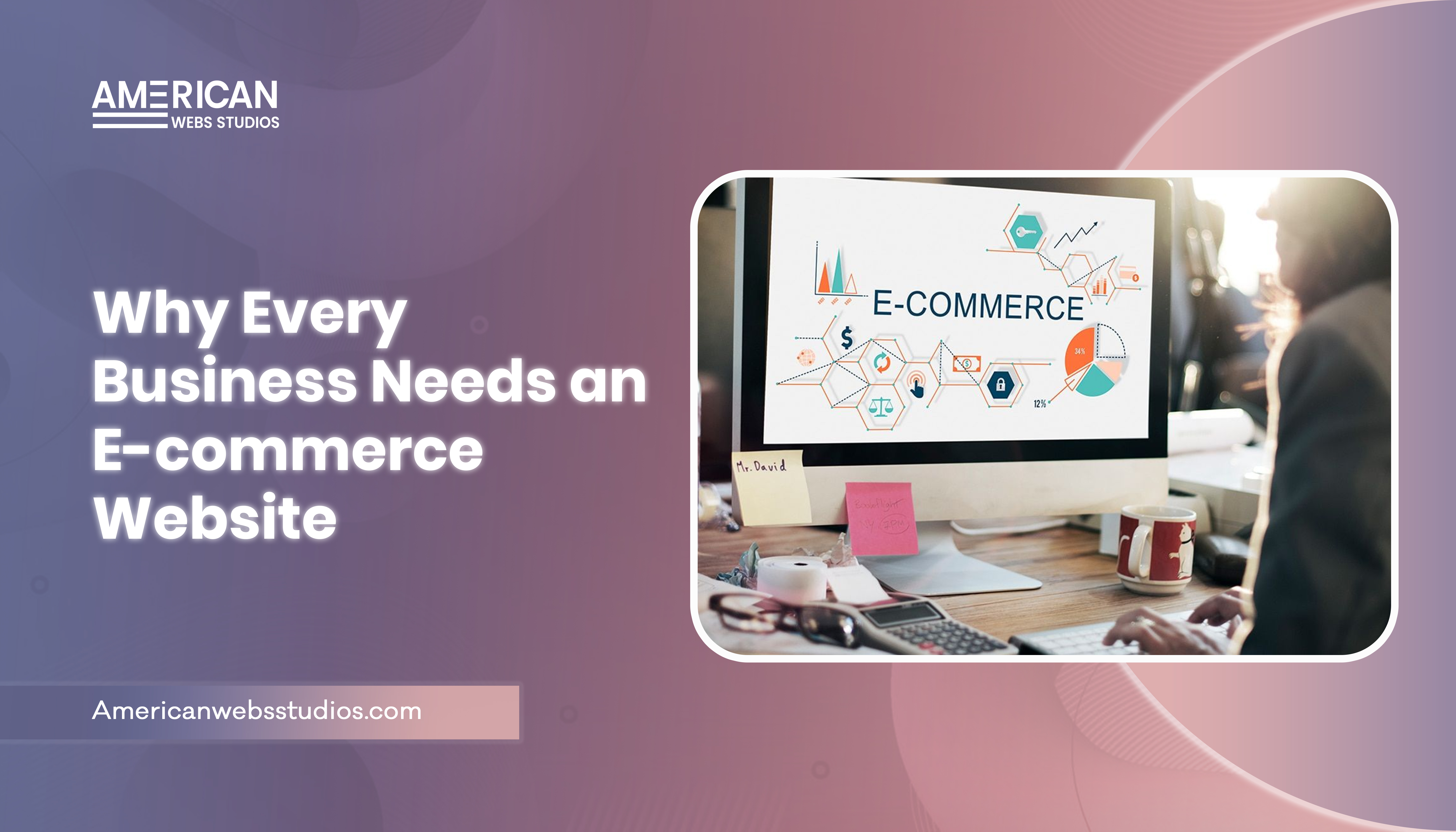 Why Every Business Needs an E-commerce Website