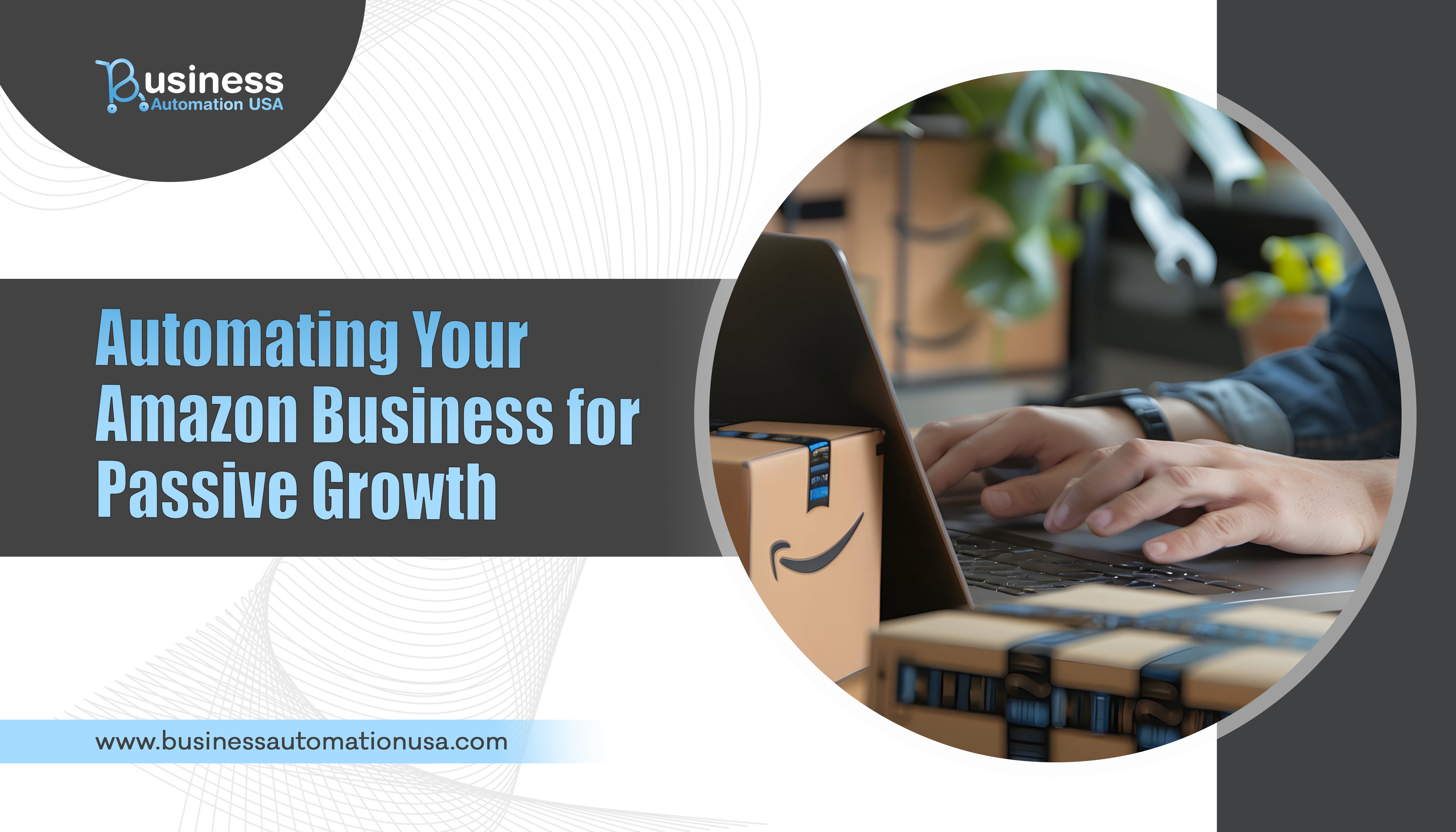 Automating Your Amazon Business for Passive Growth